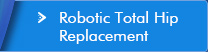 Robotics Assisted Partial Hip Surgery - Texas Institute for Hip & Knee surgery